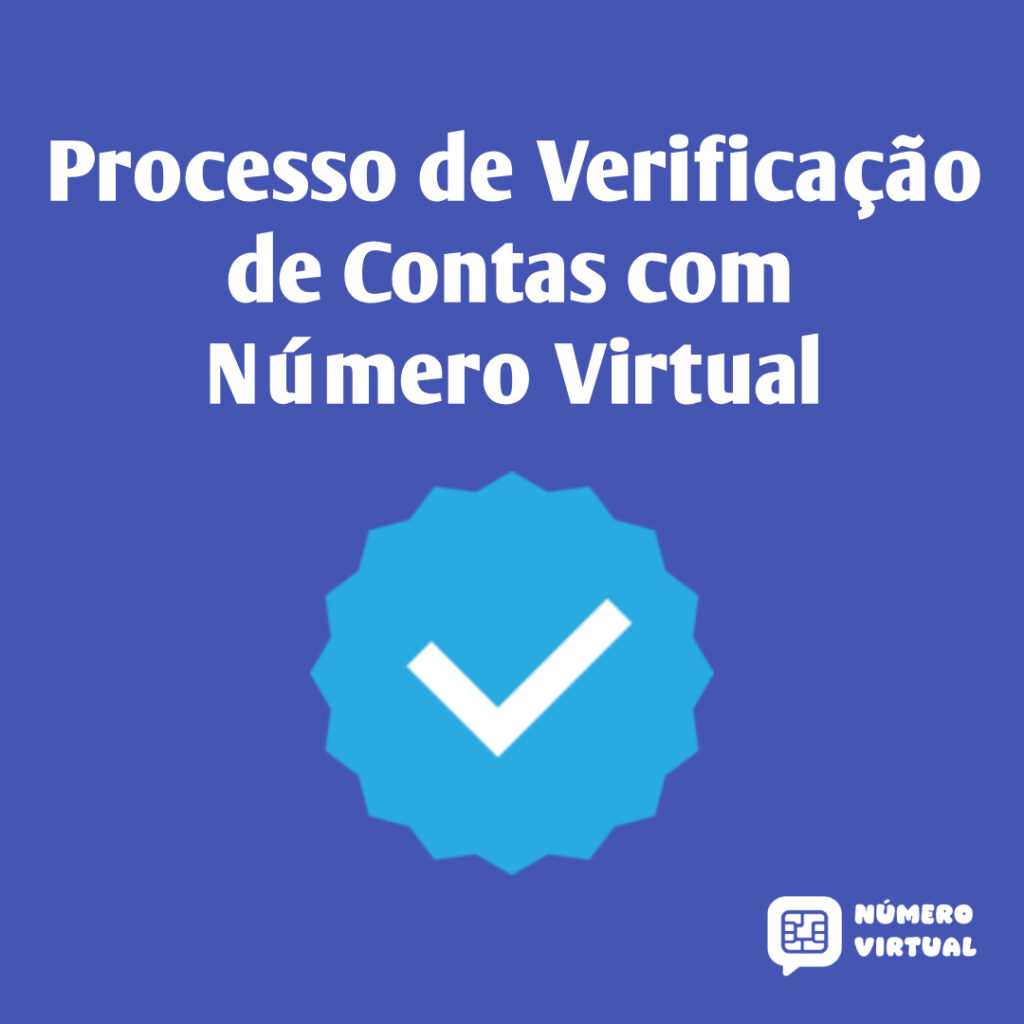 Como Funciona o Processo de Verificação de Contas com Número Virtual