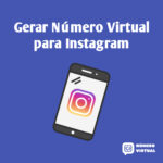 Como Gerar Número Virtual para Instagram: Guia Completo Passo a Passo