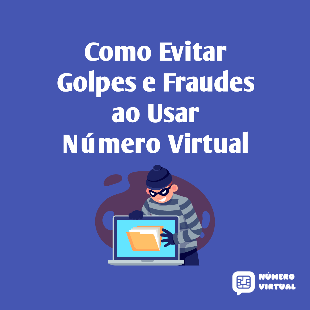 Como Evitar Golpes e Fraudes ao Usar Número Virtual